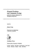 Hominid Evolution and Community Ecology: Prehistoric Human Adaptation in Biological Perspective