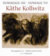 Hommage an Kthe Kollwitz = Homage to Kthe Kollwitz - Fritsch, Martin, and Seeler, Annette, and Fritsch, Gudrun, and Kollwitz, Kthe, and Kthe Kollwitz-Museum Berlin