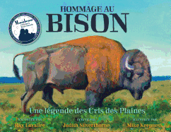 Hommage Au Bison: Une L?gende Des Cris Des Plaines