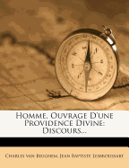 Homme, Ouvrage d'Une Providence Divine: Discours...