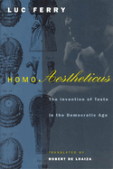 Homo Aestheticus: The Invention of Taste in the Democratic Age