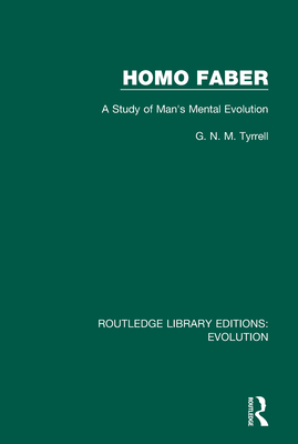 Homo Faber: A Study of Man's Mental Evolution - Tyrrell, G N M