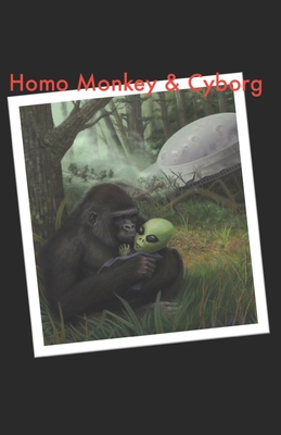 Homo Monkey & Cyborgs: Nature, Culture and the Great Reset: Transhumanism - Bach, Joscha, and Krisnamurti, Jiddu, and Drewermann, Eugen