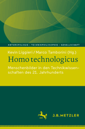 Homo technologicus: Menschenbilder in den Technikwissenschaften des 21. Jahrhunderts