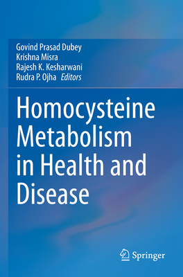 Homocysteine Metabolism in Health and Disease - Dubey, Govind Prasad (Editor), and Misra, Krishna (Editor), and Kesharwani, Rajesh K. (Editor)