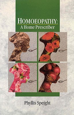Homoeopathy: A Home Prescriber - Speight, Phyllis