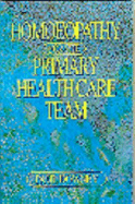 Homoeopathy: A Practical Guide for the Primary Healthcare Team - Downey, Paul