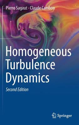 Homogeneous Turbulence Dynamics - Sagaut, Pierre, and Cambon, Claude