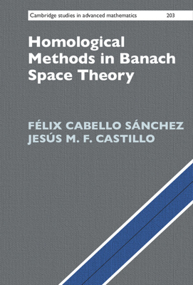 Homological Methods in Banach Space Theory - Cabello Snchez, Flix, and Castillo, Jess M F