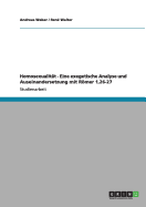 Homosexualitt - Eine exegetische Analyse und Auseinandersetzung mit Rmer 1,26-27