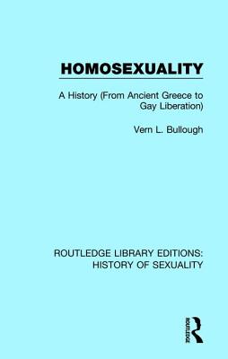 Homosexuality: A History (From Ancient Greece to Gay Liberation) - Bullough, Vern L.