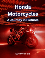 Honda Motorcycles: A Journey in Pictures