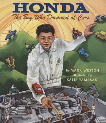 Honda: The Boy Who Dreamed of Cars - Weston, Mark, and Yamasaki, Katie
