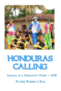 Honduras Calling: Journal of a Missionary Priest - 2018