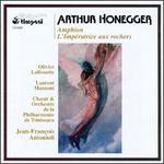 Honegger: Amphion; L'Impratrice aux Rochers