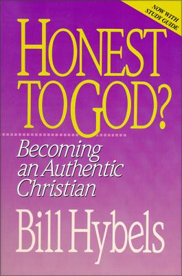 Honest to God?: Becoming an Authentic Christian - Hybels, Bill