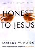 Honest to Jesus: Jesus for a New Millennium