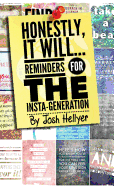 Honestly, It Will; Reminders for the Insta-Generation