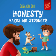 Honesty Makes Me Stronger: Social Emotional Book for Kids About Lying, Telling the Truth, and Building Trust for Children Ages 3-8 (World of Kids Emotions)