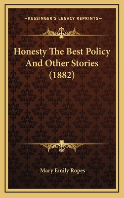 Honesty the Best Policy and Other Stories (1882) - Ropes, Mary Emily