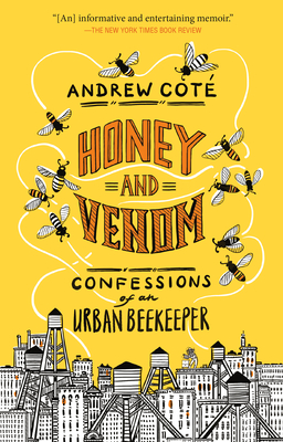Honey and Venom: Confessions of an Urban Beekeeper - Cot, Andrew