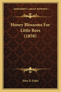 Honey Blossoms for Little Bees (1858)