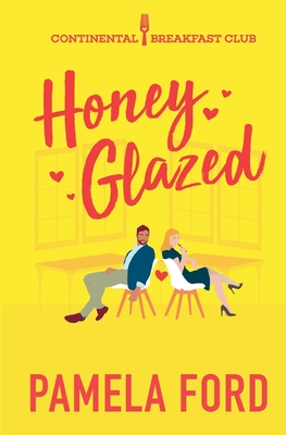 Honey Glazed: A feel good romantic comedy - Ford, Pamela