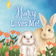 Honey Loves Me!: A Story about Honey's Love!