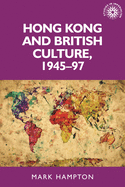 Hong Kong and British Culture, 1945-97