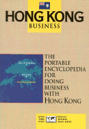 Hong Kong Business: The Portable Encyclopedia for Doing Business with Hong Kong