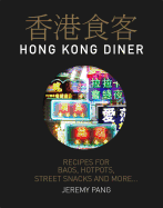 Hong Kong Diner: Recipes for Baos, Hotpots, Street Snacks and More