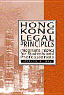 Hong Kong Legal Principles: Important Topics for Students and Professionals, Second Edition
