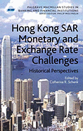 Hong Kong Sar Monetary and Exchange Rate Challenges: Historical Perspectives