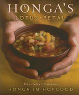 Honga's Lotus Petal: Pan-Asian Cuisine - Hopgood, Honga Im