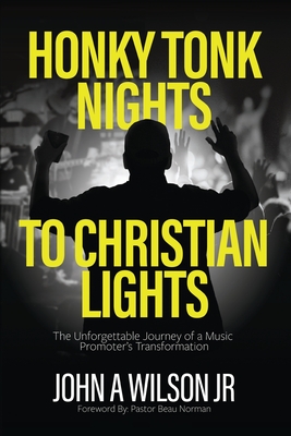 Honky Tonk Nights to Christian Lights - Wilson, John A