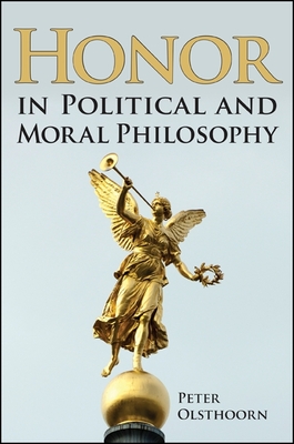 Honor in Political and Moral Philosophy - Olsthoorn, Peter