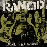 ...Honor Is All We Know - Rancid