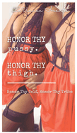 Honor Thy Pussy, Honor Thy Thigh