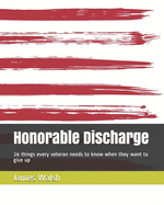 Honorable Discharge: 26 things every veteran needs to know when they want to give up