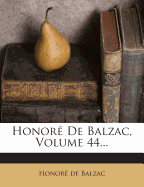 Honore de Balzac, Volume 44...