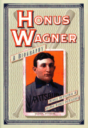 Honus Wagner: A Biography - DeValeria, Dennis, and DeValeria, Jeanne Burke
