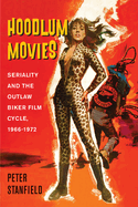 Hoodlum Movies: Seriality and the Outlaw Biker Film Cycle, 1966-1972