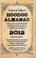 Hoodoo Almanac 2012: For the Use of Rootworkers, Hoodoos, Voodoos and All Conjurers in the World of Visibles and Invisibles
