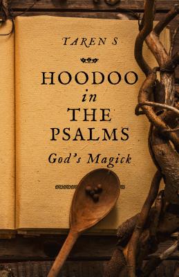 Hoodoo in the Psalms: God's Magick - S, Taren