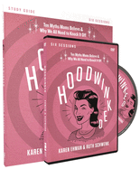 Hoodwinked Study Guide with DVD: Ten Myths Moms Believe and Why We All Need to Knock It Off