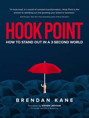 Hook Point: How to Stand Out in a 3-Second World - Kane, Brendan