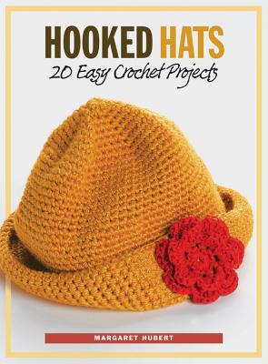 Hooked Hats: 20 Easy Crochet Projects - Hubert, Margaret