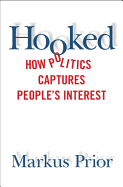 Hooked: How Politics Captures People's Interest