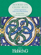 Hooked on Celtic Rugs: A Fresh Approach to Celtic Art in Rug Hooking