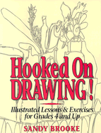 Hooked on Drawing: Illustrated Lessons & Exercises for Grades 4 and Up